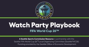 A promotional graphic with the Seattle Sports Commission logo and text: “Watch Party Playbook FIFA World Cup 26™.” Additional info about partnerships and funding appears below. The colors are dark blue, green, and white.